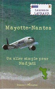 Mayotte-Nantes. Un aller simple pour Nadjati - Lavrand Laurence