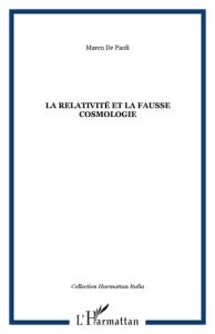 La relativité et la fausse cosmologie - De Paoli Marco - D'Andrea Giulia - Preite Chiara