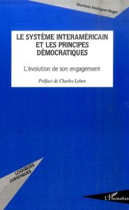 Le système interaméricain et les principes démocratiques. L'évolution de son engagement - Rodrigues Roget Maristela - Leben Charles