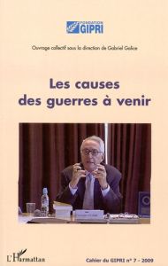 Cahier du GIPRI N° 7/2009 : Les causes de guerres à venir - Galice Gabriel