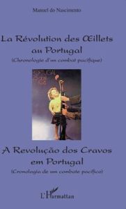 La Révolution des Oeillets au Portugal. Chronologie d'un combat pacifique, édition bilingue - Nascimento Manuel do