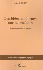 Les idées modernes sur les enfants - Binet Alfred - Nicolas Serge