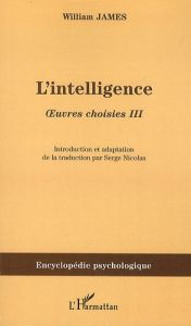 Oeuvres choisies. Volume 3, L'intelligence - James William - Nicolas Serge