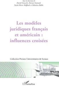 Les modèles juridiques français et américain : influences croisées - Ginocchi David - Guinard Dorian - Maffesoli Sarah-