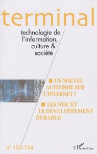 Terminal N° 103-104 : Un nouvel activixsme sur l'Internet ? Les NTIC et le développement durable - Paoletti Félix - Burnier Michel - Bavay Francine -