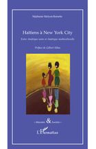 Haïtiens à New York City. Entre Amérique noire et Amérique multiculturelle - Melyon-Reinette Stéphanie - Elbaz Gilbert