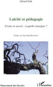 Laïcité et pédagogie. Croire et savoir : à quelle enseigne ? - Fath Gérard