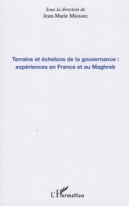 Terrains et échelons de la gouvernance : expériences en France et au Maghreb - Miossec Jean-Marie