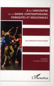 A la' rencontre de la danse contemporaine, porosités et résistances - Gioffredi Paule