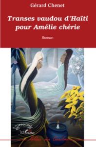 Transes vaudou d'Haïti pour Amélie chérie - Chenet Gérard