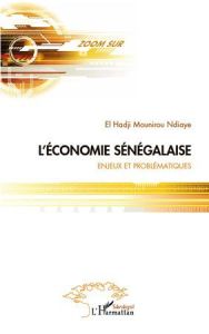 L'économie sénégalaise. Enjeux et problématiques - Ndiaye Elhadji Mounirou