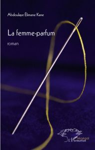 La femme parfum - Kane Abdoulaye Elimane