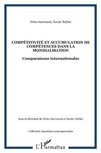 Compétitivité et accumulation de compétences dans la mondialisation. Comparaisons internationales - Guerraoui Driss - Richet Xavier