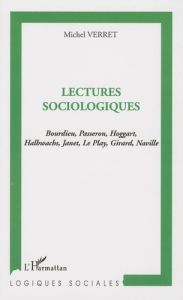 Lectures sociologiques. Bourdieu, Passeron, Hoggart, Halbwachs, Janet, Le Play, Girard, Naville - Verret Michel