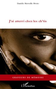 J'ai atterri chez les ch'tis - Merveille Mvoto Danièle