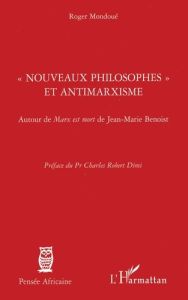 Nouveaux philosophes et antimarxisme. Autour de Marx est mort de Jean-Marie Benoist - Mondoué Roger - Dimi Charles-Robert