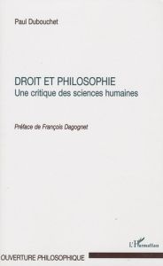 Droit et philosophie. Une critique des sciences humaines - Dubouchet Paul - Dagognet François