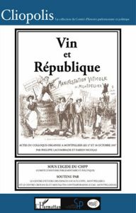 Vin et République. 1907-2007 - Gavignaud-Fontaine Geneviève - Garrigues Jean - Al