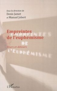 Empreintes de l'euphémisme. Tours et détours - Jamet Denis - Jobert Manuel