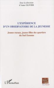 L'expérience d'un observatoire de la jeunesse. Jeunes ruraux, jeunes filles des quartiers du sud Ess - Olivier Anne