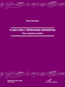 O qui coeli terraeque serenitas. Pour soprano et piano - Chevallier Denis