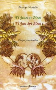 Ti Jean et Zina. Edition bilingue français-créole - Mariello Philippe - Faur Sylvie