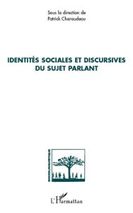 Identités sociales et discursives du sujet parlant - Charaudeau Patrick