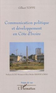 Communication politique et développement en Côte d'Ivoir - Toppé Gilbert