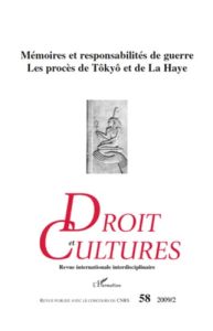 Droit et cultures N° 58, 2009/2 : Mémoires et responsabilités de guerre, Les procès de Tôkyô et de L - Jobin Paul - Liwerant Sara - Brunet Tristan - Cond