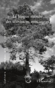 Cahiers de champs visuels N° 4/5, Janvier 2010 : La longue marche des télévisions associatives - Lefebvre Thierry - Cheval Jean-Jacques - Dudignac