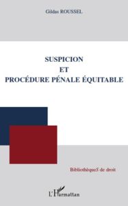 Suspicion et procédure pénale équitable - Roussel Gildas