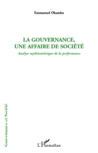 La gouvernance, une affaire de société. Analyse mythiumétrique de la performance - Okamba Emmanuel