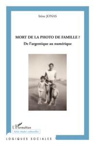 Mort de la photo de famille ? De l'argentique au numérique - Jonas Irène