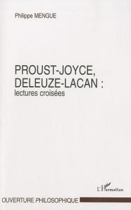 Proust-Joyce, Deleuze-Lacan. Lectures croisées - Mengue Philippe