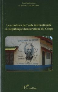 Les coulisses de l'aide internationale en République démocratique du Congo - Vircoulon Thierry