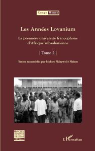 Congo-Meuse N° 11 : Les Années Lovanium. La première université francophone d'Afrique subsaharienne, - Ndaywel è Nziem Isidore