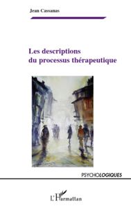 Les descriptions du processus thérapeutique - Cassanas Jean