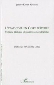 L'état civil en Côte d'ivoire. Système étatique et réalités socioculturelles - Konan Kouakou Jérôme - Dardy Claudine