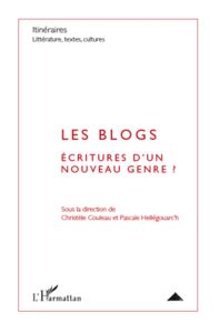 Itinéraires, littérature, textes, cultures N° 2/2010 : Les blogs. Ecritures d'un nouveau genre ? - Couleau Christèle - Hellégouarc'h Pascale