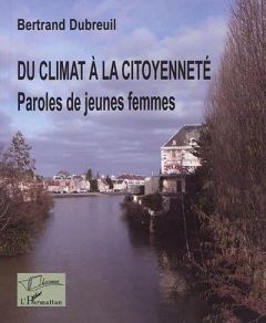 Du climat à la citoyenneté. Paroles de jeunes femmes - Dubreuil Bertrand