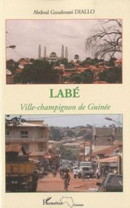 Labé. Ville-champion de Guinée - Diallo Abdoul Goudoussi