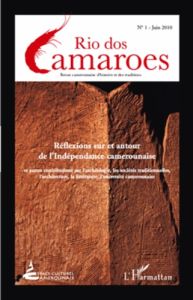 Rio dos Camaroes N° 1, Juin 2010 : Réflexions sur et autour de l'indépendance camerounaise - Ngando Blaise Alfred