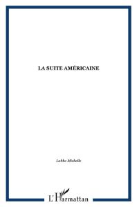 La suite américaine - Labbé Michelle