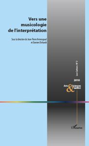 Les Cahiers N° 3 : Vers une musicologie de l'interprétation - Armengaud Jean-Pierre - Ehrhardt Damien