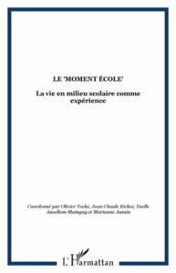 Agora Débats/Jeunesse N° 55/2010 (2) : Le moment école : la vie en milieu scolaire comme expérience - Bier Bernard - Vulbeau Alain