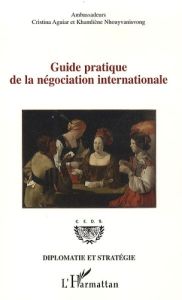 Guide pratique de la négociation internationale - Aguiar Cristina - Nhouyvanisvong Khamliène