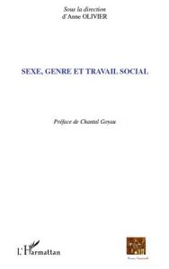 Sexe, genre et travail social - Olivier Anne - Goyau Chantal