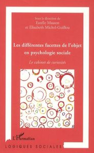 Les différentes facettes de l'objet en psychologie sociale. Le cabinet de curiosités - Masson Estelle - Michel-Guillou Elisabeth