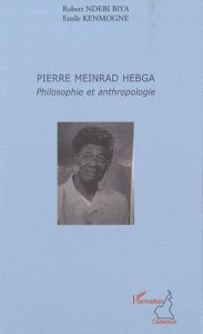 Pierre Meinrad Hebga, philosophie et anthropologie - Ndebi Biya Robert - Kenmogne Emile