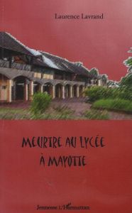 Meurtre au Lycée à Mayotte - Lavrand Laurence